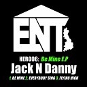 Jack N Danny - Be Mine Original Mix