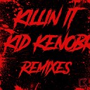 Kid Kenobi - Killin It B Phreak Remix