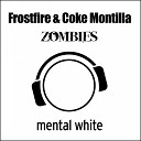 Frostfire Coke Montilla - Zombies Original Mix