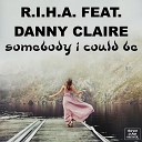 R I H A feat Danny Claire feat Danny Claire - Somebody I Could Be Jaron Nolden Remix