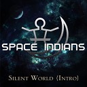 Space Indians - Silent World Intro