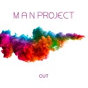 M A N Project - Cut Original Mix