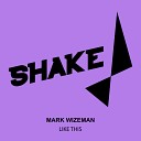 Mark Wizeman - Like This Original Mix