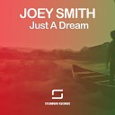 Joey Smith - Just A Dream Original Mix