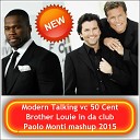 Modern Talking VS 50 Cent - Brother Louie In Da Club Paolo Monti Mashup 2015 Deep…