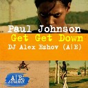 Paul Johnson - Get Get Down Dj Alex Ezhov A E Radio Remix