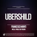 Francesco Monti - Ubershild Pablo Say Remix