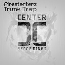 Firestarterz - Trunk Trap Original Mix