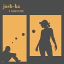 Josh Ka - I Miss You Original Mix