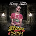 Bray Billz - Flow Better