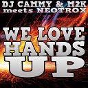 DJ Cammy M2K meets Neotrox - We Love Hands Up Club Mix