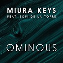 Miura Keys feat Sofi de la Torre - Ominous Chi Thanh Remix