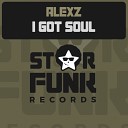 Alexz - I Got Soul Original Mix