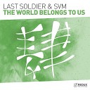 Last Soldier SVM - The World Belongs To Us Extended Mix