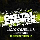 Jaxxwell Jessie - Hands In The Sky Original Mix