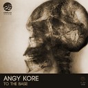 AnGy KoRe - To The Base Original Mix