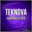 Teknova - Hava Nagila 2K19 Original Mix