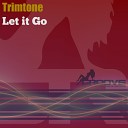 Trimtone - Let It Go Original Mix