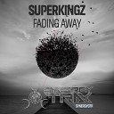 Superkingz - Fading Away Original Mix