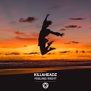 Killaheadz - Feeling Right Original Mix