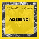 Mellow Soul feat Kwaito - Msebenzi Original Mix