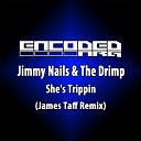 Jimmy Nails The Drimp - She s Trippin James Taff Remix