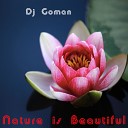 DJ Goman - Nature Is Beautiful Original Mix