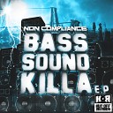 Non Compliance - Bass Sound Killa Original Mix