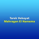 Tarek Hekayat - Mahragan El Namema