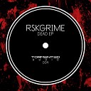 RSKGrime - Dead Original Mix