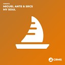 Miguel Ante SRCS - My Soul Original Mix