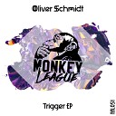 Oliver Schmidt - Trigger Original Mix