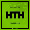 Roy McLaren - Feels So Good Original Mix