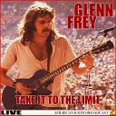 Glenn Frey - Take It To The Limit Live