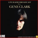 Gene Clark - More Than That Now Live