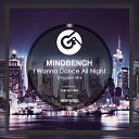 Mindbench - I Wanna Dance All Night Original Mix