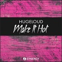 Hugeloud - Make It Hot Original Mix