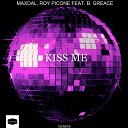 Maxdal Roy Picone feat B Grace - Kiss Me Original Mix