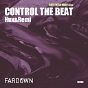 Hux Remi - Control The Beat Boyz In Da Hood Remix