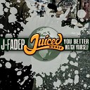 J FADER - You Better Watch Yourself Original Mix