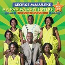 George Maluleke Navanwanati Sisters - Wata Una Ndlela