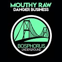 Mouthy Raw - Danger Business Angelo Dore Remix