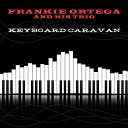 Frankie Ortega and His Trio - I Feel a Song Comin On
