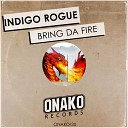 Indigo Rogue - Bring Da Fire Radio Edit