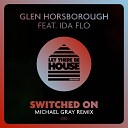 Glen Horsborough Ida Flo - Switched On Michael Gray Remix