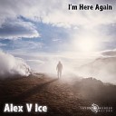 Alex V Ice - I m Here Again Original Mix