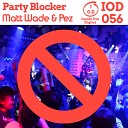 Matt Wade Pez - Party Blocker Original Mix