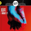 J X - I WANT IT Original Mix