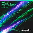SMR LVE feat Kyler England - Story Of Your Heart Tensteps vs Daniel Kandi Extended…