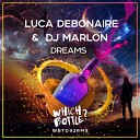 Luca Debonaire DJ Marlon - Dreams Radio Edit